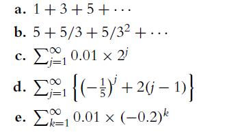 a. 1+3 +5+... b. 5+5/3+5/3 +... c. 1 0.01  2 d. {(-3) + 26  1) , 0.01  (-0.2) e.