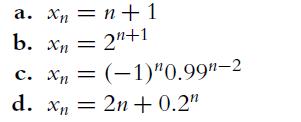 a. X = n +1 b. xn = 2n+1 c. xn d. xn = (-1)"0.99n-2 2n +0.2"