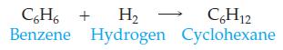 C6H12 C6H6 + H Benzene Hydrogen Cyclohexane