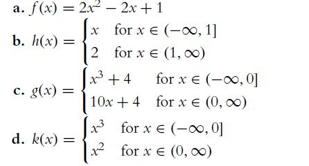 a. f(x) = 2x - 2x +1 b. h(x) = c. g(x) d. k(x) = x 2 43 +4 10x + 4 13 for x  (o, 1] for x = (1,00) x2 for x =