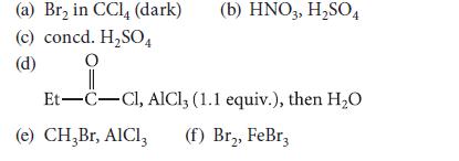 (a) Br in CCl4 (dark) (c) concd. HSO4 O (d) (b) HNO3, HSO4 Et-C-Cl, AlCl3 (1.1 equiv.), then HO (e) CHBr,