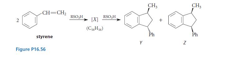 2 -CH=CH styrene Figure P16.56 RSOH RSO3H [X] (C16H16) Y CH3 Ph N CH3 Ph