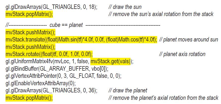 gl.glDrawArrays(GL_TRIANGLES, 0, 18); mvStack.popMatrix(); // draw the sun // remove the sun's axial rotation