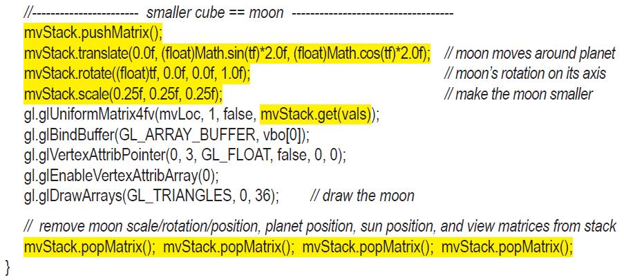 } //-- smaller cube == moon mvStack.pushMatrix(); mvStack.translate(0.0f, (float)Math.sin(tf)*2.0f, (float)