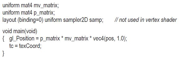 uniform mat4 mv_matrix; uniform mat4 p_matrix; layout (binding=0) uniform sampler2D samp; // not used in