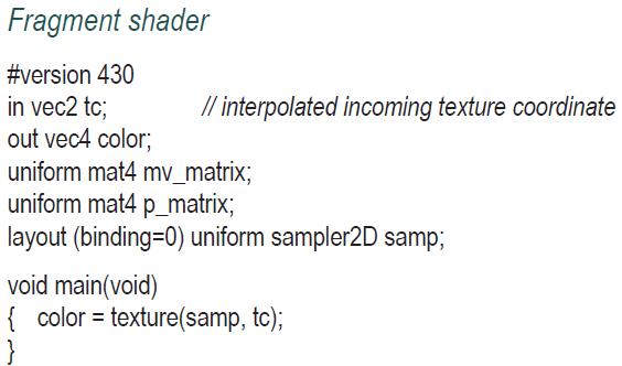 Fragment shader #version 430 in vec2 tc; out vec4 color; // interpolated incoming texture coordinate uniform