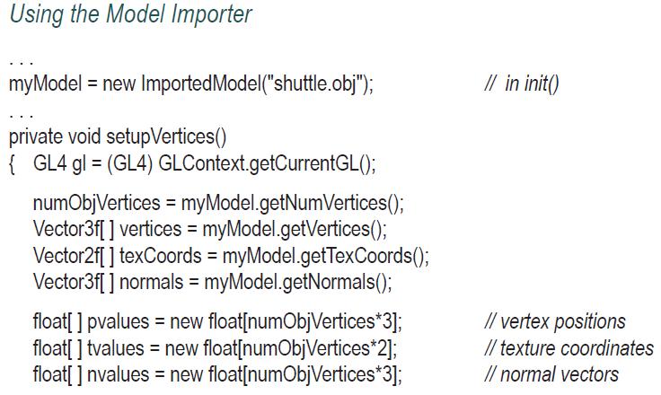 Using the Model Importer myModel = new Imported Model("shuttle.obj"); private void setupVertices() { GL4 gl=