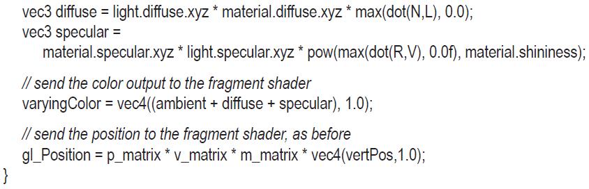 } vec3 diffuse = light.diffuse.xyz * material.diffuse.xyz*max(dot(N,L), 0.0); vec3 specular =