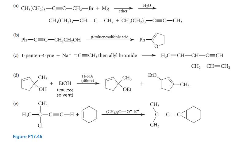 (b) CH3(CH) 3 C=C-CH-Br + Mg (e) Ph-C=C-CHCHOH CH3 (c) 1-penten-4-yne + Na+ :C=CH; then allyl bromide + EtOH