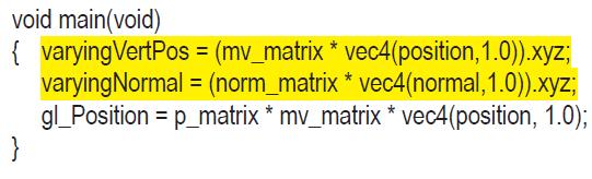 void main(void) { varyingVertPos } = (mv_matrix * vec4(position, 1.0)).xyz; varying Normal = (norm_matrix *