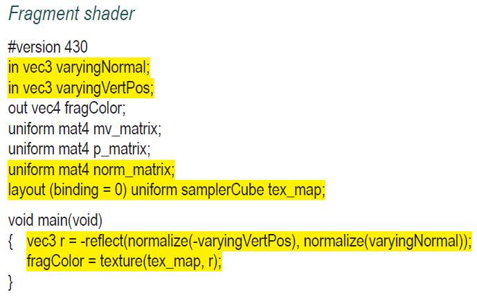 Fragment shader #version 430 in vec3 varyingNormal; in vec3 varyingVertPos; out vec4 fragColor; uniform mat4