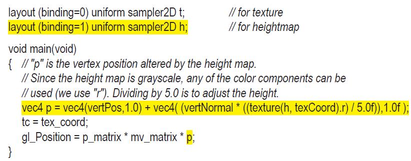 layout (binding=0) uniform sampler2D t; layout (binding=1) uniform sampler2D h; // for texture // for