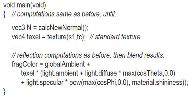 void main(void) { // computations same as before, until: vec3 N = calcNewNormal(); vec4 texel =