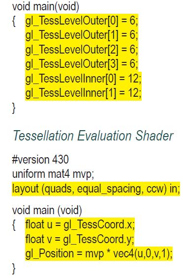 void main(void) { gl_TessLevelOuter[0] gl_TessLevelOuter[1] gl_TessLevelOuter[2] = 6; = 6; = 6; = 6; = 12;