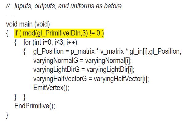 // inputs, outputs, and uniforms as before void main (void) { if (mod(gl_PrimitivelDIn,3) != 0 ) {for (int
