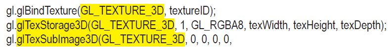 gl.glBind Texture(GL_TEXTURE_3D, texturelD); gl.gl TexStorage3D(GL_TEXTURE_3D, gl.gl