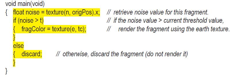 void main(void) { float noise = texture(n, origPos).x; if (noise > t) } { fragColor = texture(e, tc); } else