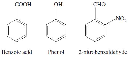 COOH Benzoic acid OH Phenol CHO NO 2-nitrobenzaldehyde