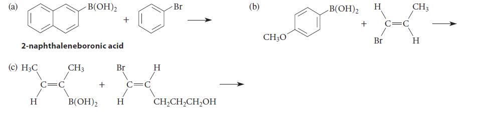 (a) 2-naphthaleneboronic acid (c) HC H -B(OH)2 CH3 B(OH)2 + + Br H C C H Br CHCHCHOH (b) CH3O B(OH)2 + H Br C