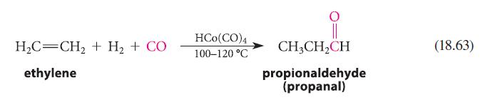 H,C=CH2 + H2 + CO ethylene HCO(CO)4 100-120 C CHCHCH propionaldehyde (propanal) (18.63)