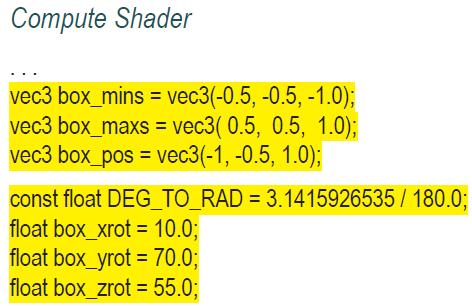 Compute Shader vec3 box_mins=vec3(-0.5, -0.5, -1.0); vec3 box_maxs = vec3(0.5, 0.5, 1.0); vec3 box_pos=