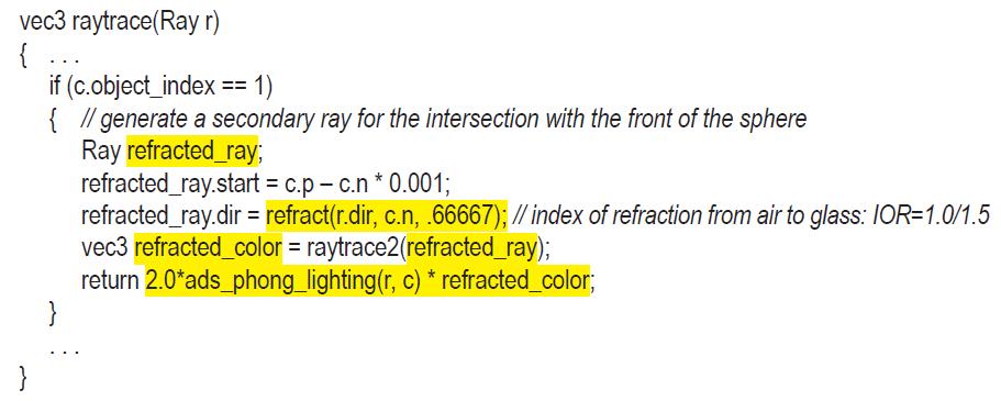 vec3 raytrace(Ray r) { m if (c.object_index == 1) { // generate a secondary ray for the intersection with the