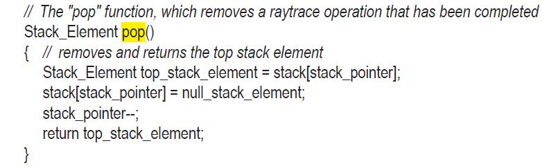 // The "pop" function, which removes a raytrace operation that has been completed Stack Element pop() { //