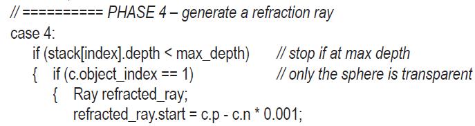 PHASE 4-generate a refraction ray case 4: { if (stack[index].depth < max_depth) // stop if at max depth if