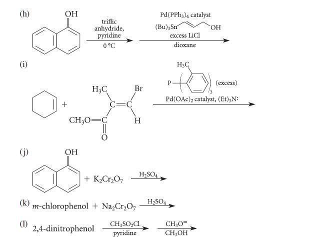 (h) (j) (1) OH triflic anhydride, pyridine 0C HC C= OX CH0-C Br + KCrO7 H OH os m-chlorophenol + NaCrO7