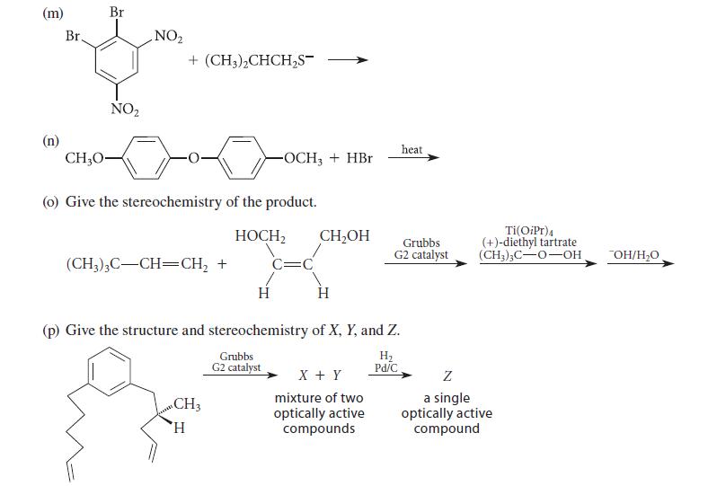 (m) (n) Br. Br CH0- NO NO +(CH3)2CHCHS- (0) Give the stereochemistry of the product. HOCH2 (CH3)3C-CH=CH + H
