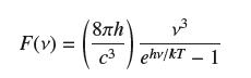 F(v) = 8h C3 c3 ehv/KT - 1 23