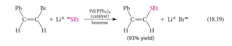 Ph Br X H H C=C + Li+ Set Pd(PPH3)4 (catalyst) benzene Ph H SEt =C + Lit Br H (93% yield) (18.19)