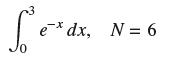 Se ex dx, N = 6