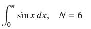 So sin x dx, N = 6