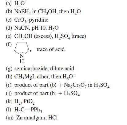 (a) HO+ (b) NaBH4 in CHOH, then HO (c) CrO3, pyridine (d) NaCN, pH 10, HO (e) CH3OH (excess), HSO4 (trace)