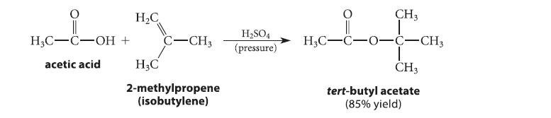 H3C-C-OH acetic acid HC + C-CH3 H3C 2-methylpropene (isobutylene) HSO4 (pressure) CH3 Lof HC-C-0-C-CH3 CH3