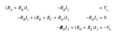-RB -Rgl + (RB+ Rc + Rp)1 (R + R)1 A = V a -Rpl3 = 0 -Rpl + (RD + RE)I3 = -V b