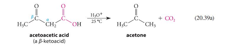 H3C BC. CH acetoacetic acid (a -ketoacid) OH H3O+ 25 C H3C CH3 acetone + CO (20.39a)
