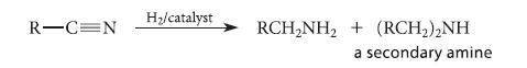 R-C=N H/catalyst RCHNH + (RCH)NH a secondary amine