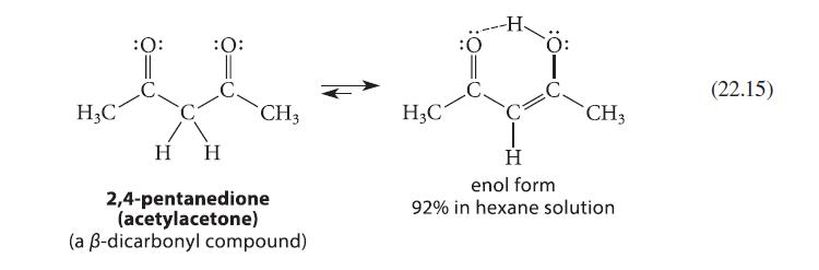 HC :O: || C. :O: H CH3 H 2,4-pentanedione (acetylacetone) (a -dicarbonyl compound) H3C -H : CH3 H enol form
