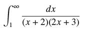 00 S. dx (x + 2)(2x + 3)