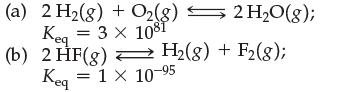 (a) 2 H(g) + O(g) Keq = 3 x 1081 (b) 2 HO(g); 2 HF(g)  H(8) + F(g); Keq = 1  10-5