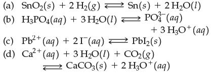 (a) SnO (s) + 2 H(g) Sn(s) + 2 HO(1) (b) HPO4(aq) + 3 HO(1)  PO (aq) 2+ (c) Pb+ (aq) + 21 (aq) + 3 H3O+ (aq)