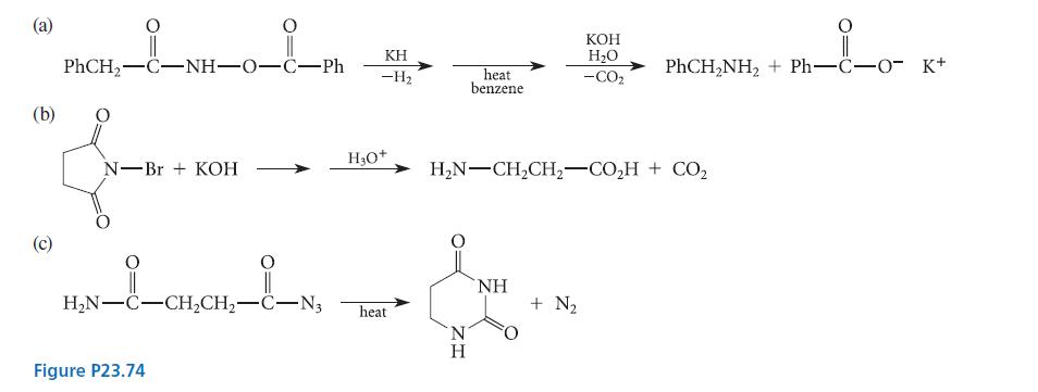 (a) PhCH,C-NHOCPh (b) Z N-Br+ KOH HN-C-CHCH-C-N3 Figure P23.74 KH -H HO+ heat ZI heat benzene H HNCH,CH,CO,H