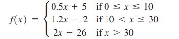 f(x) = 0.5x + 5 1.2x2 2x - if 0  x  10 if 10 < x 30 30 26 if x