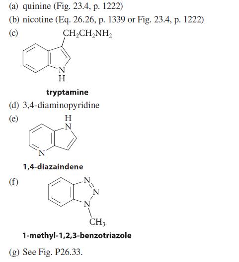 (a) quinine (Fig. 23.4, p. 1222) (b) nicotine (Eq. 26.26, p. 1339 or Fig. 23.4, p. 1222) (c) CH,CH,NH, (d)