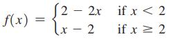 f(x) = 2 - 2x (x - 2 if x < 2 if x  2