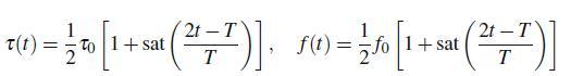 2t T 2t T T(1) = 1 To [1 + sat (177)], 8(x) = 2 50 [1 +sat (77)] 5(1) fo 1+ T T