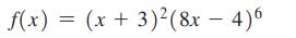 f(x) = (x + 3)(8x - 4)6