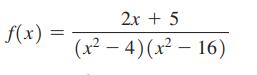 f(x) = = 2x + 5 (x - 4)(x-16)